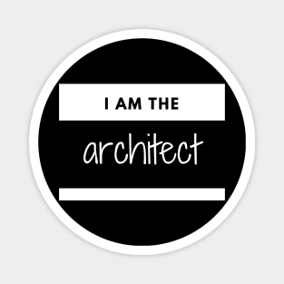 I am the Architect - Architecture name tag Magnet